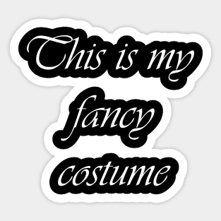 This is My Fancy Costume Sticker